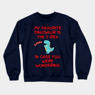 My Favorite T-Rex Crewneck Sweatshirt